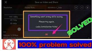 problem fix  codec initialization failed kinemaster   codec init failed kinemaster