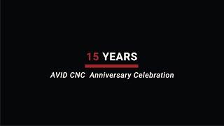 Avid CNC 15 Year Anniversary