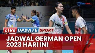 Jadwal German Open 2023 Hari Ini DejanGloria dan PraveenMelati Tampil Lawan Wakil Malaysia & Q1