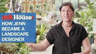 How Jenn Became a Landscape Designer  Ask This Old House