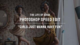 Photoshop Speed Edit - Girls Just Wanna Have Fun