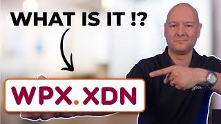 WPX.XDN --- What Is It? And Why Does Your Website Need It?