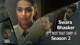 Swara Bhasker Web Series “Its Not That Simple” Season 2