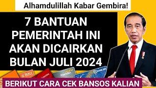 Wajib tau 7 BANTUAN PEMERINTAH CAIR BULAN JULI 2024  BANTUAN PEMERINTAH 2024