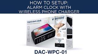 DAC-WPC-01 Digital Alarm Clock with Wireless Phone Charging Function - HOW TO SET UP