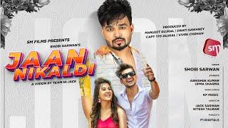 Jaan Nikaldi Shobi Sarwan  Upma Sharma  Sm Films   Hitesh Talwar  Jack  New Punjabi Song 2020