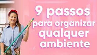 9 Passos para Organizar QUALQUER Ambiente na sua casa - com Pati Penna