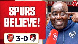 Spurs Fans.. BELIEVE You Can Beat Man City Robbie  Arsenal 3-0 Bournemouth