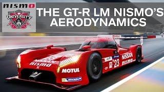 HOW DO THE AERODYNAMICS WORK ON THE GT-R LM NISMO?  NISMO UNIVERSITY