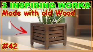 3 INSPIRING AND BEAUTIFUL WORKS MADE WITH OLD WOOD VIDEO #42 #woodworking #woodwork #joinery