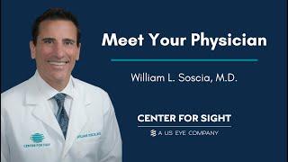 Meet Your Physician  Dr. William Soscia  Center For Sight