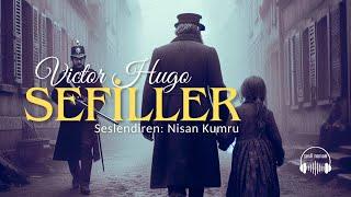 SEFİLLER  Victor Hugo Seslendiren Nisan Kumru