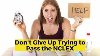 Dont Give Up on Trying to Pass the NCLEX
