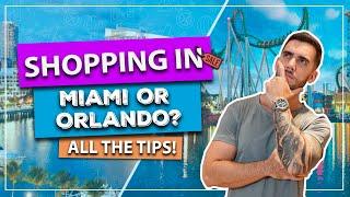 Shopping in Miami or Orlando? Where is better and cheaper? All the tips