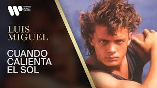 Luis Miguel - Cuando Calienta el Sol Video Oficial