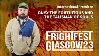 FRIGHTFEST GLASGOW - ONYX THE FORTUITOUS AND THE TALISMAN OF SOULS - Andrew Bowser.