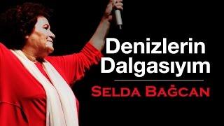 Selda Bağcan - Denizlerin Dalgasıyım