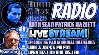 Through A Glass Darkly Radio Paranormal Mechanics with Steve Mera