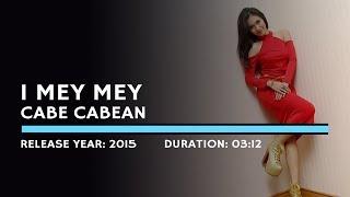 I Mey Mey - Cabe Cabean Lyric