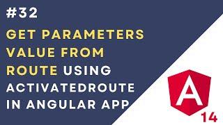 #32 Get Parameters Value From Route Using ActivatedRoute in Angular Application