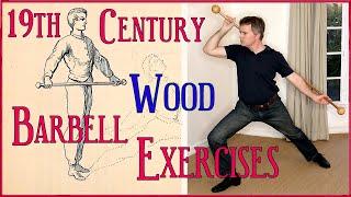 Exercises with the Long Wooden Barbell - Getting Back in Shape with 19th Century Methods - E11