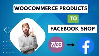 How to Connect Woocommerce Products to Facebook Shop step-by-step