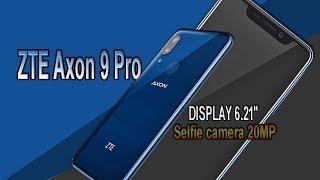 ZTE Axon 9 Pro Specifications Features Release date Camera Price First look and More