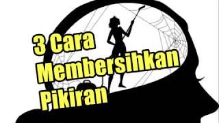 3 Cara Membersihkan Pikiran - Renungan Malam