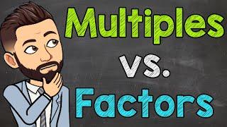 Multiples vs. Factors  What are Multiples and Factors?  Math with Mr. J