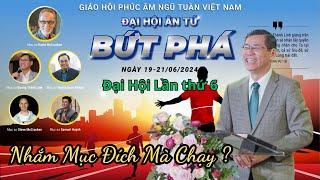 Mục sư Dương Thành Lâm  nhắm mục đích mà chạy  Đại Hội Ân Tứ  Bứt Phá