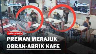 PREMAN SOK JAGO Merajuk Tak Diberi Uang Keamanan Obrak-abrik Kafe di Jalan Terompet