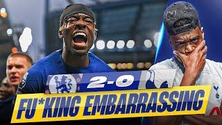 FU*KING EMBARRASSING  AN ABSOLUTE DISGRACE OF A PERFORMANCE  CHELSEA 2-0 TOTTENHAM  EXPRESSIONS