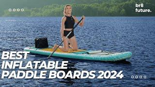 Best Inflatable Paddle Boards 2024 ‍️ Summer Is Coming
