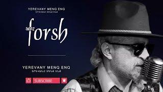 Forsh - Yerevany menq enq  Ֆորշ - Երևանը մենք ենք