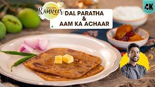 Mom style Dal Paratha  Instant Mango Achaar  दाल पराठा & आम का अचार  Missi Roti  Chef Ranveer