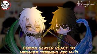 Demon Slayer React To Hashira Training Arc ᯽ 4? ᯽ credits on description ᯽ kreyyluvv