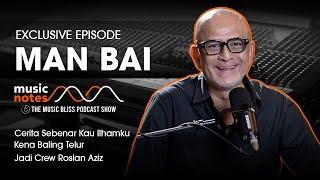 Man Bai - Cerita Sebenar Kau Ilhamku Kena Baling Telur Jadi Crew Roslan Aziz  Music Notes Podcast