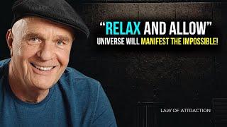 Wayne Dyer - Relax and Universe Will Manifest For You  Law Of Attraction