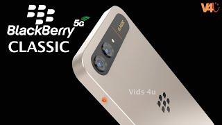 Blackberry Classic 2024 Official Video Camera Trailer First Look Release Date FeaturesSpecs5G