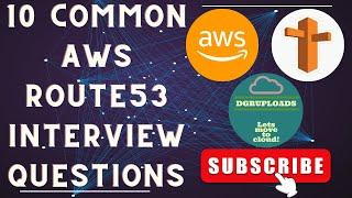 Decoding AWS Route 53 Top 10 Interview Questions Unveiled