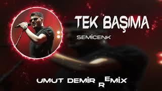 Semicenk - Ben Zaten Hep Tek Başımaydım  Umut Demir Remix  Tek Başıma