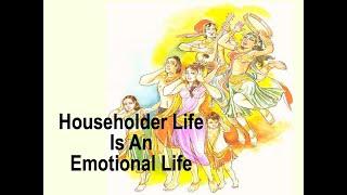 Householder Life Is An Emotional Life by Bhante Punnaji