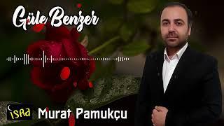 Murat Pamukçu - Güle Benzer  Yeni İlahi