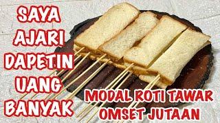 SAYA AJARIN DAPETIN UANG BANYAK DENGAN MODAL ROTI TAWAR OMSET JUTAAN 