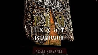 Əsl İzzət İslamdadır 24.04.24 Agali Şirvanlı