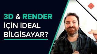 3D ve Render İçin Nasıl Bir Bilgisayar Almalıyım?