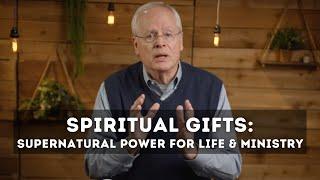 Supernatural Power for Life and Ministry -- Sam Storms -- Understanding Spiritual Gifts Session 1