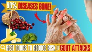 GOOD NEW For People With GOUT  90% OF DISEASES ARE REDUCED With Just These 12 Familiar Foods