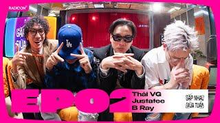 Thai VG JustaTee B Ray  GẶP NHAU GIỮA TUẦN EP02