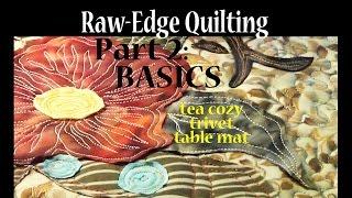 Raw Edge Applique  # 2 Intuitive Sewing Basics  Art Quilting  Advanced Tutorial